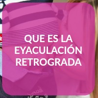 QUE ES LA EYACULACIÓN RETROGRADA CLINICA DE REPRODUCCION ASISTIDA